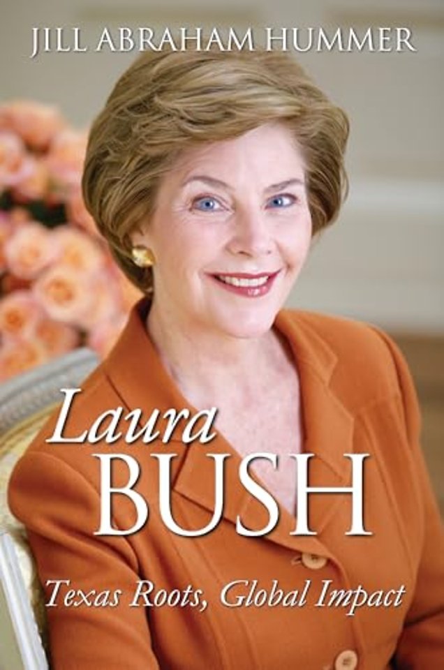 Laura Bush – Texas Roots, Global Impact