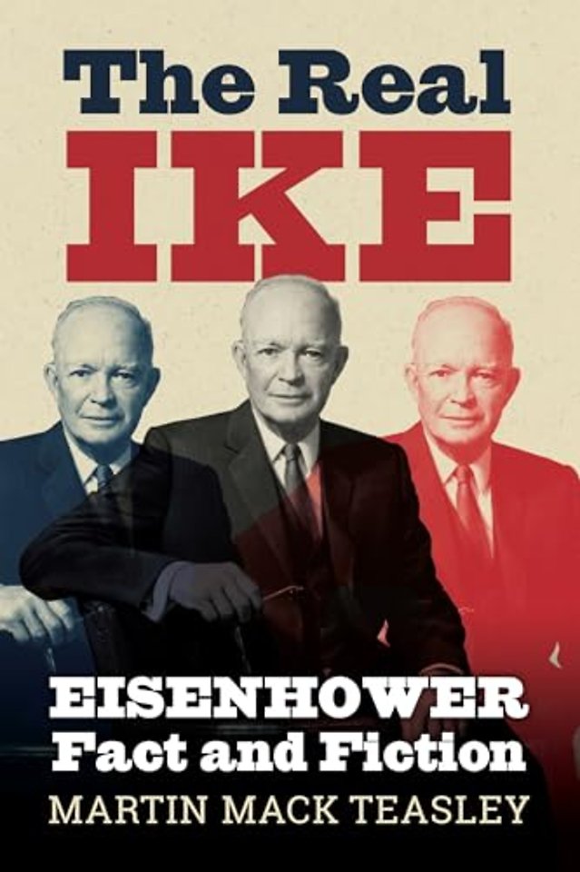 The Real Ike – Eisenhower Fact and Fiction