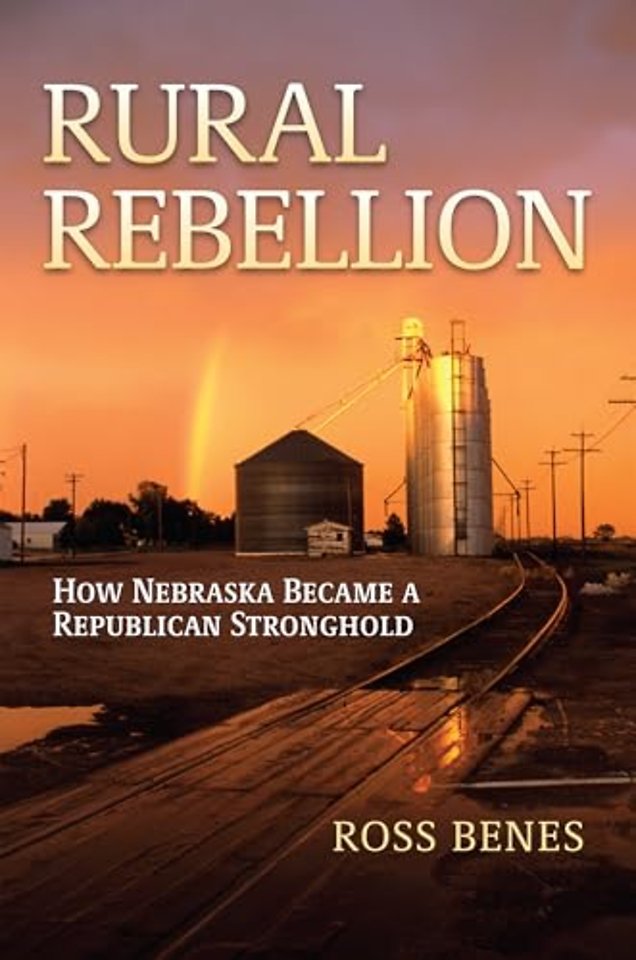 Rural Rebellion – How Nebraska Became a Republican Stronghold