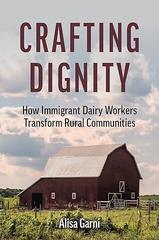 Crafting Dignity – How Immigrant Dairy Workers Transform Rural Communities