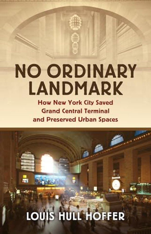 No Ordinary Landmark – How New York City Saved Grand Central Terminal and Preserved Urban Spaces