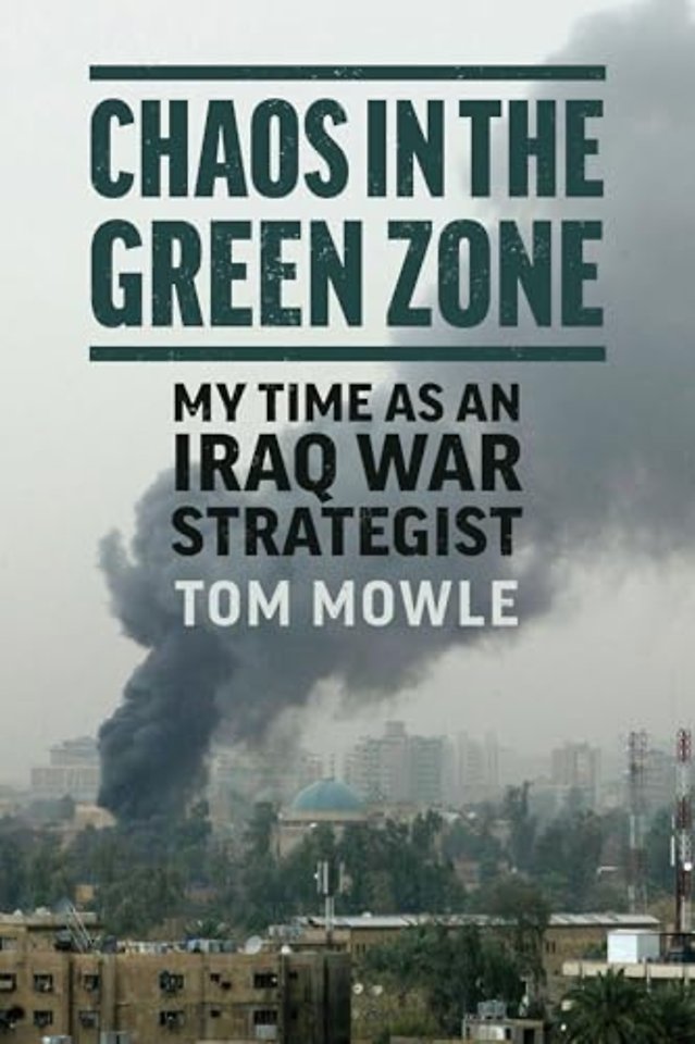 Chaos in the Green Zone – My Time As an Iraq War Strategist