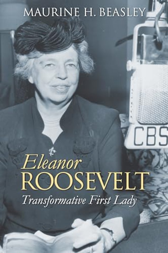 Eleanor Roosevelt – Transformative First Lady