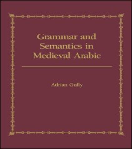 Grammar and Semantics in Medieval Arabic