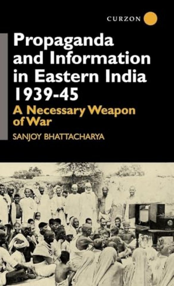 Propaganda and Information in Eastern India 1939-45