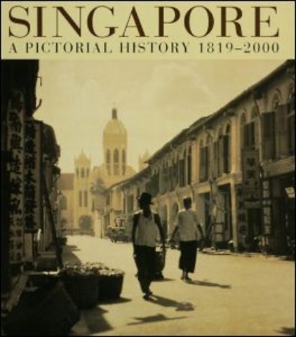 Singapore - A Pictorial History 1819-2000