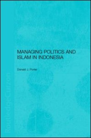 Managing Politics and Islam in Indonesia