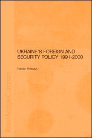 Ukraine's Foreign and Security Policy 1991-2000