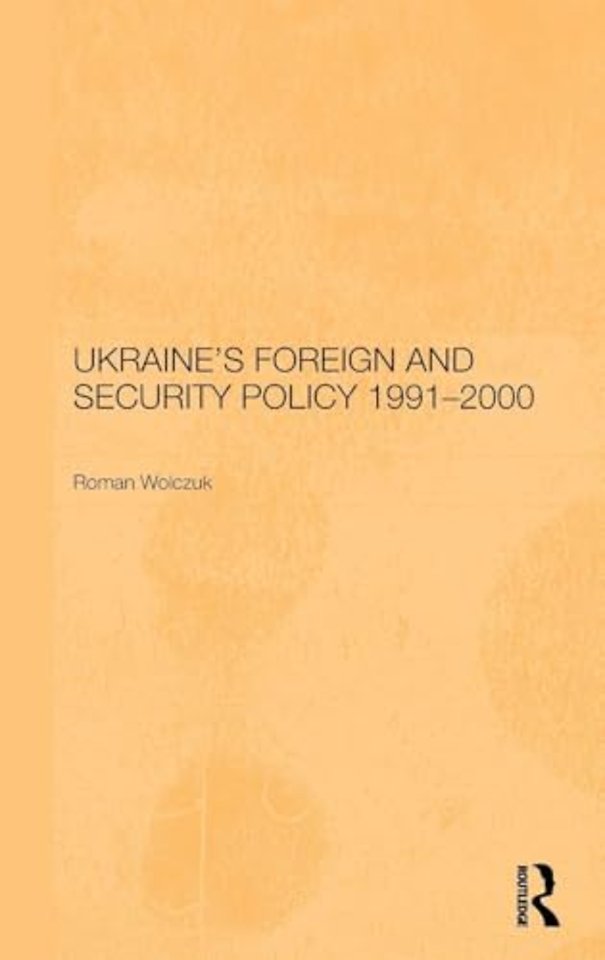 Ukraine's Foreign and Security Policy 1991-2000