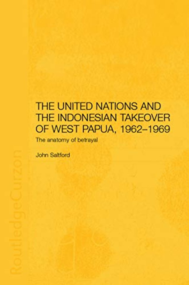 United Nations and the Indonesian Takeover of West Papua, 1962-1969