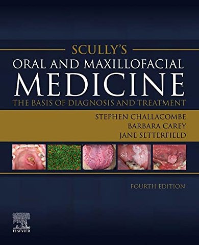 Scully’s Oral and Maxillofacial Medicine: The Basis of Diagnosis and Treatment