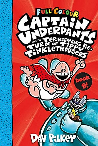 Captain Underpants and the Terrifying Return of Tippy Tinkletrousers Full Colour Edition (Book 9)