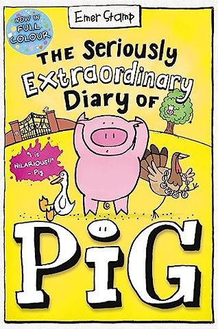 The Seriously Extraordinary Diary of Pig: Colour Edition