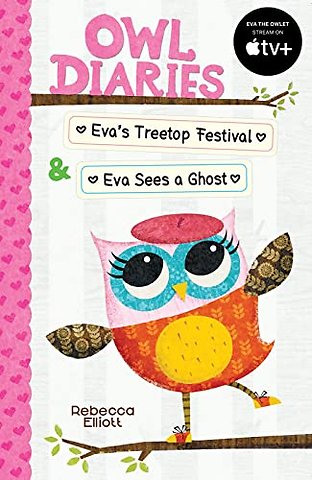 Owl Diaries Bind-Up 1: Eva's Treetop Festival & Eva Sees a Ghost