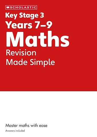 KS3 Maths Revision Made Simple Years 7-9 with answers.