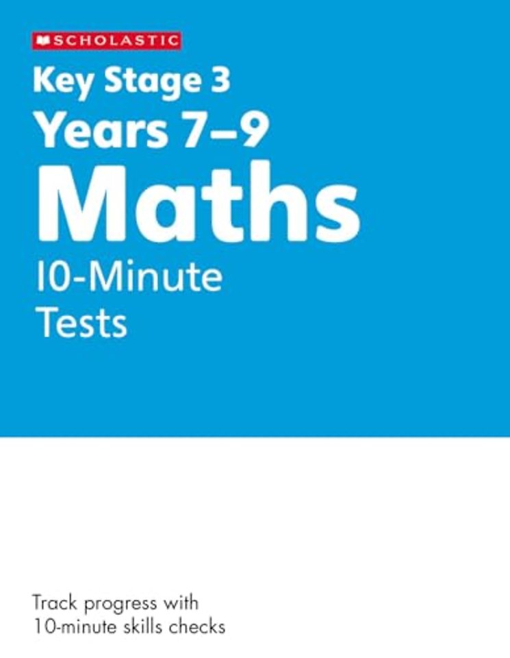 KS3 Maths 10-Minute Tests Years 7-9 with answers.