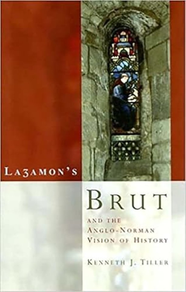 Layamon's Brut and the Anglo-Norman Vision of History