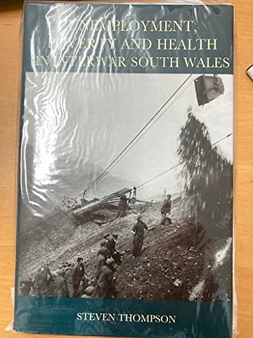 Unemployment, Poverty and Health in Interwar South Wales