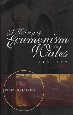 A History of Ecumenism in Wales, 1956-1990