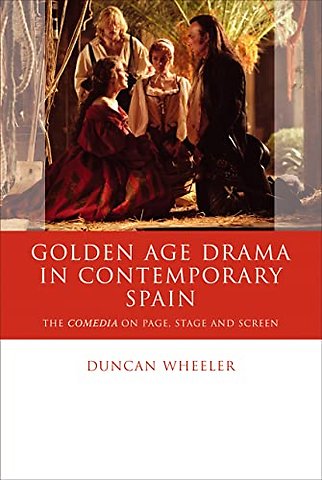 Golden Age Drama in Contemporary Spain