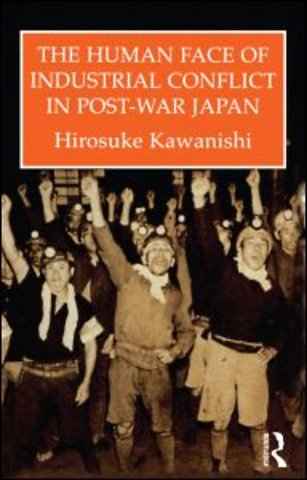 Human Face Of Industrial Conflict In Post-War Japan