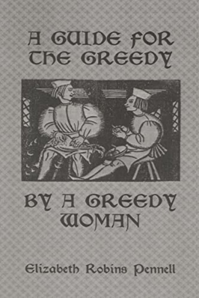 Guide For The Greedy: By A Greedy Woman
