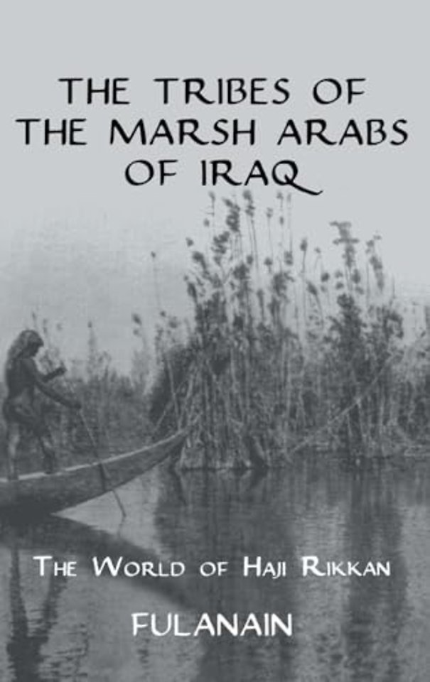 Tribes Of The Marsh Arabs of Iraq