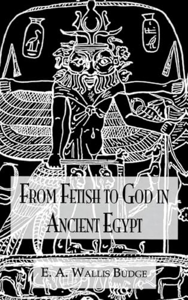 From Fetish To God Ancient Egypt