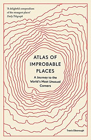 Atlas of Improbable Places