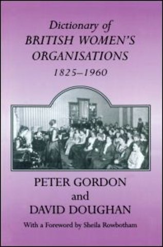 Dictionary of British Women's Organisations, 1825-1960