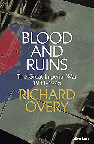 Blood and Ruins : The Great Imperial War, 1931-1945