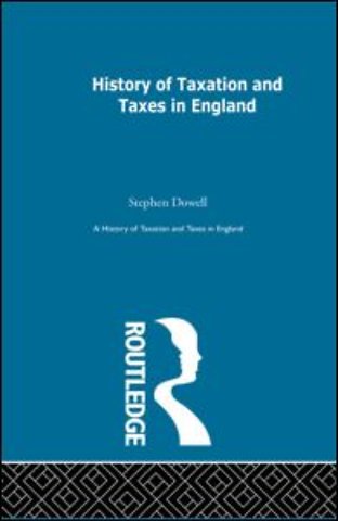 History of Taxation and Taxes in England Volumes 1-4