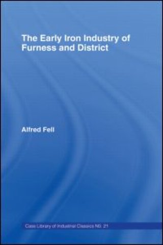 Early Iron Industry of Furness and Districts
