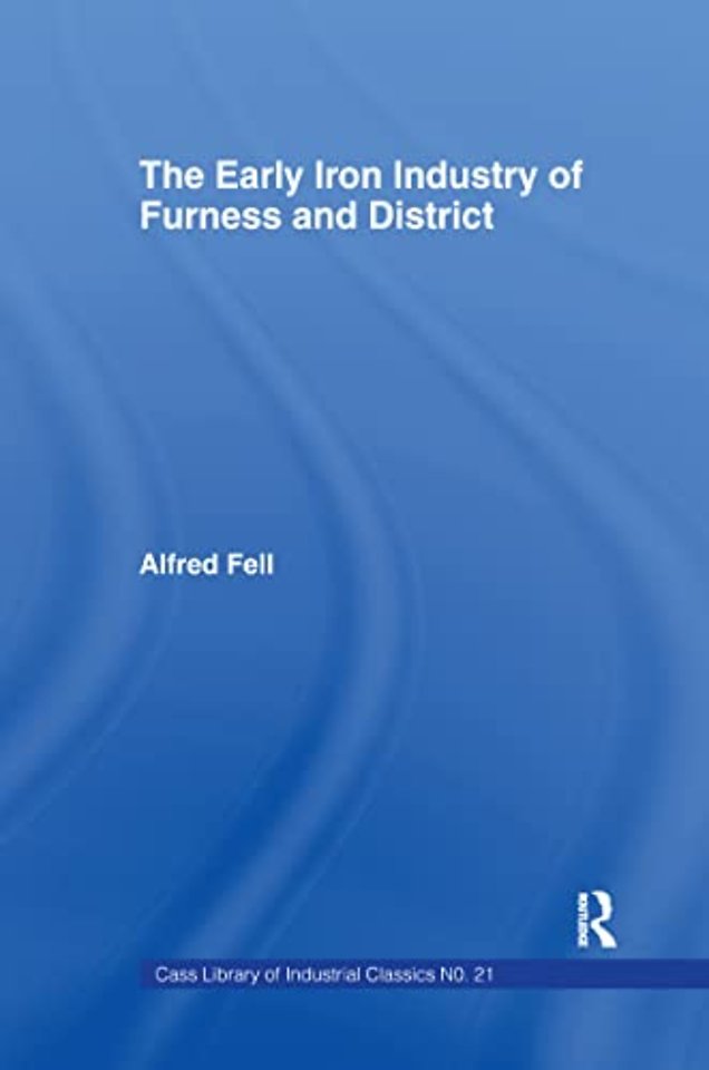 Early Iron Industry of Furness and Districts