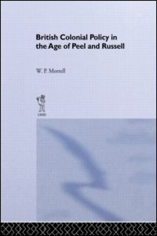British Colonial Policy in the Age of Peel and Russell