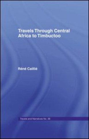 Travels Through Central Africa to Timbuctoo and Across the Great Desert to Morocco, 1824-28