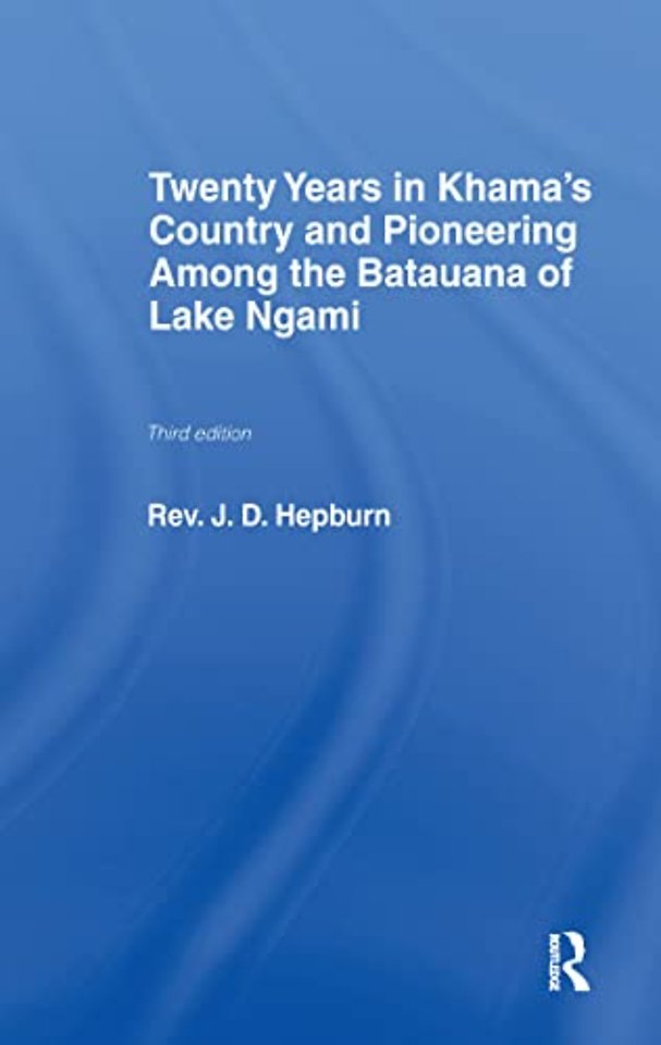 Twenty Years in Khama Country and Pioneering Among the Batuana of Lake Ngami