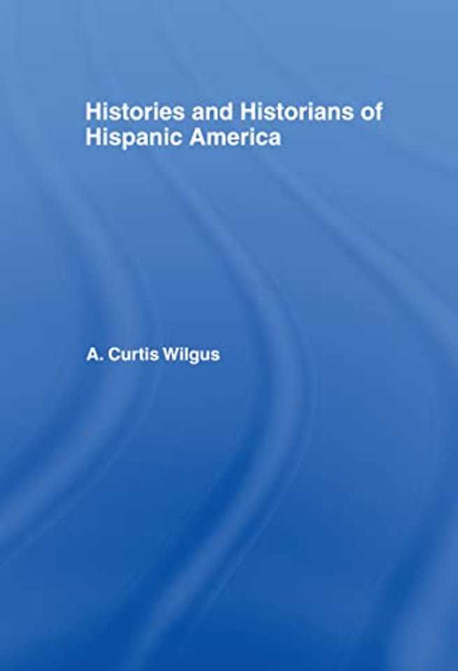 History and Historians of Hispanic America