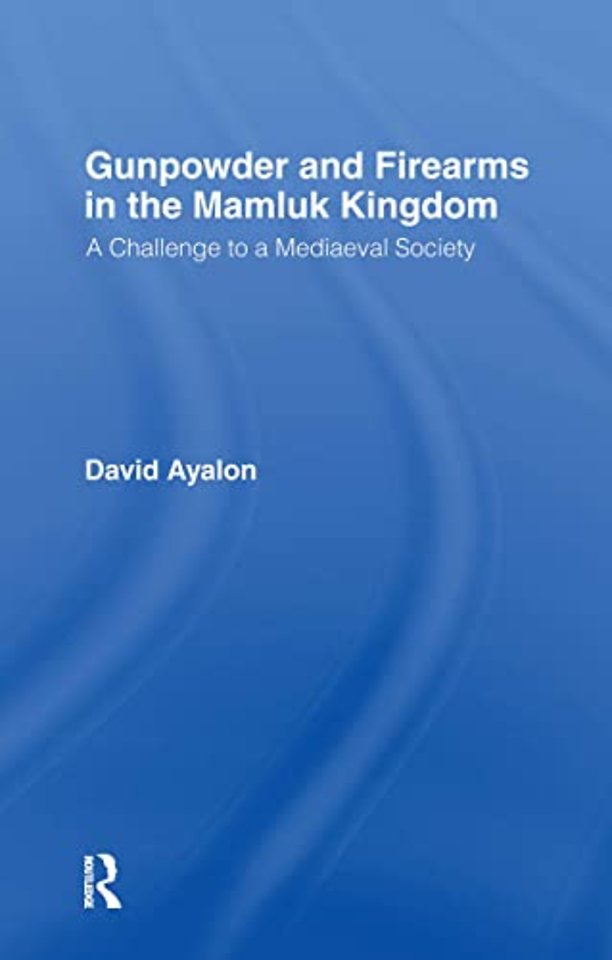 Gunpowder and Firearms in the Mamluk Kingdom