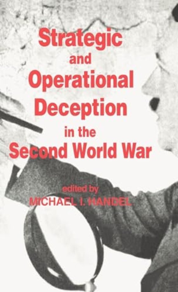Strategic and Operational Deception in the Second World War