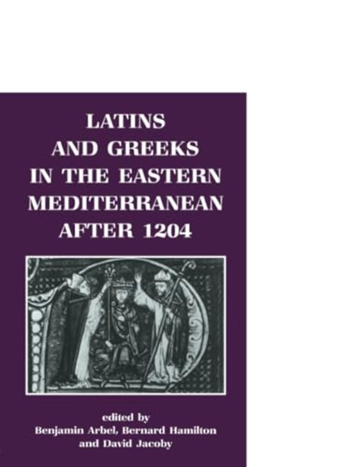 Latins and Greeks in the Eastern Mediterranean After 1204