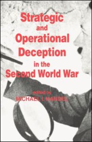 Strategic and Operational Deception in the Second World War
