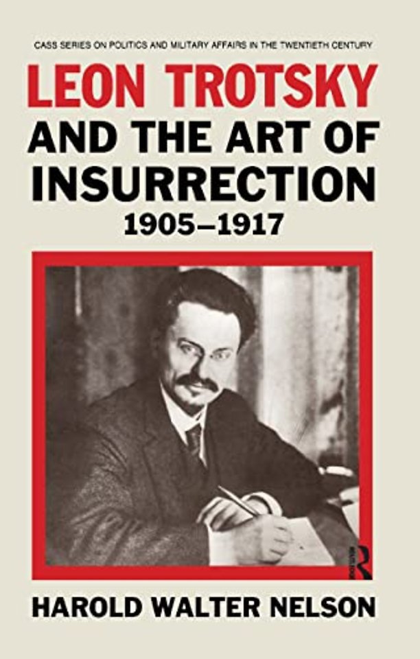 Leon Trotsky and the Art of Insurrection 1905-1917