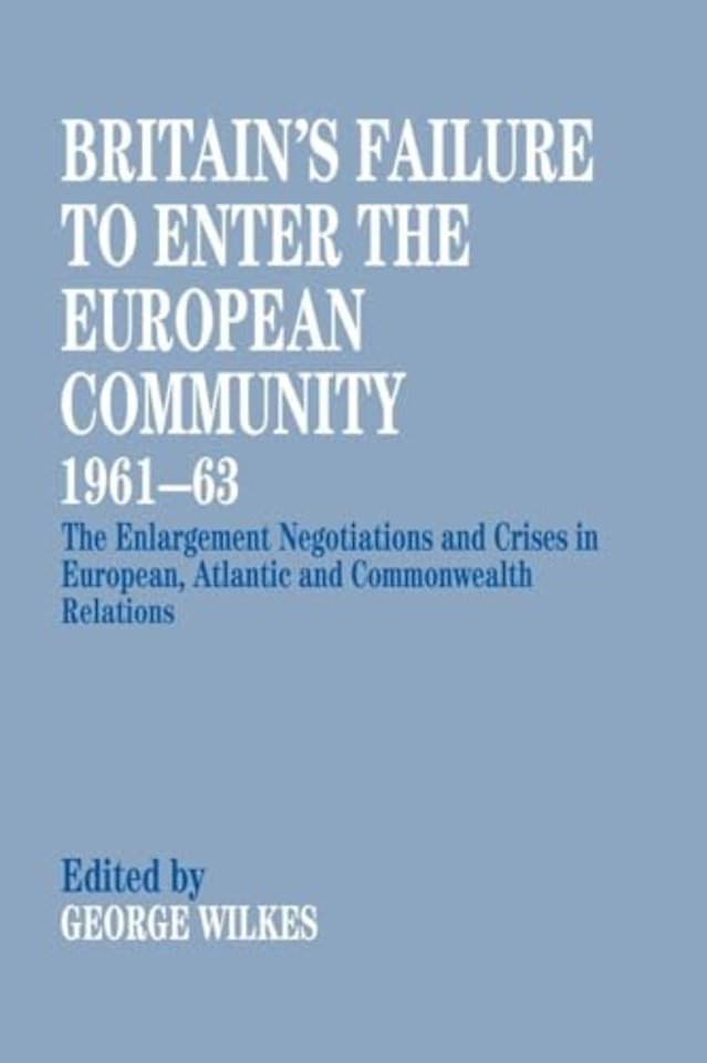 Britain's Failure to Enter the European Community, 1961-63