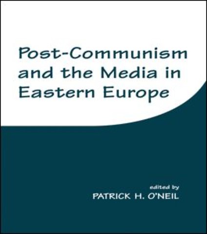 Post-Communism and the Media in Eastern Europe