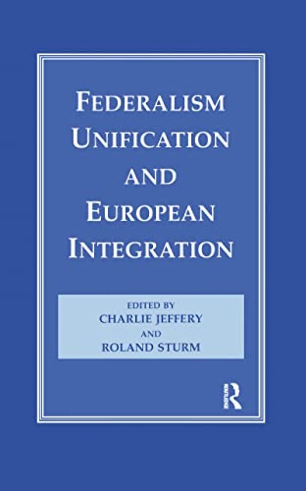 Federalism, Unification and European Integration