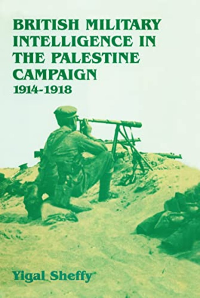 British Military Intelligence in the Palestine Campaign, 1914-1918