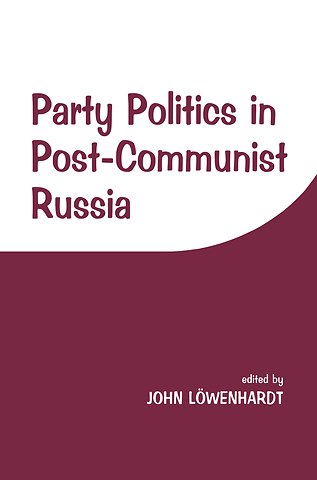 Party Politics in Post-communist Russia