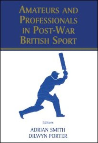 Amateurs and Professionals in Post-War British Sport