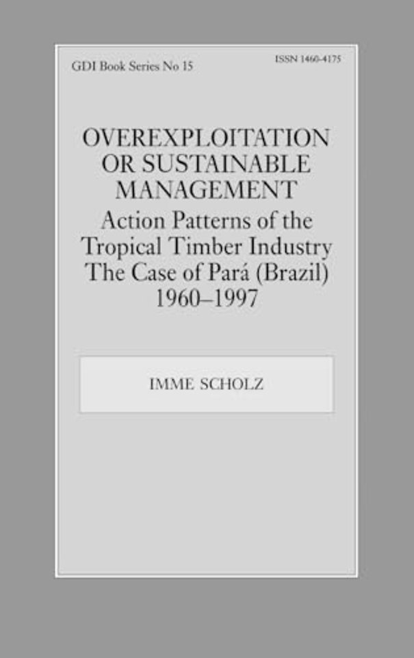 Overexploitation or Sustainable Management? Action Patterns of the Tropical Timber Industry